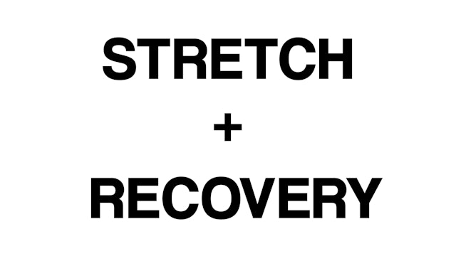 STRETCH + RECOVERY