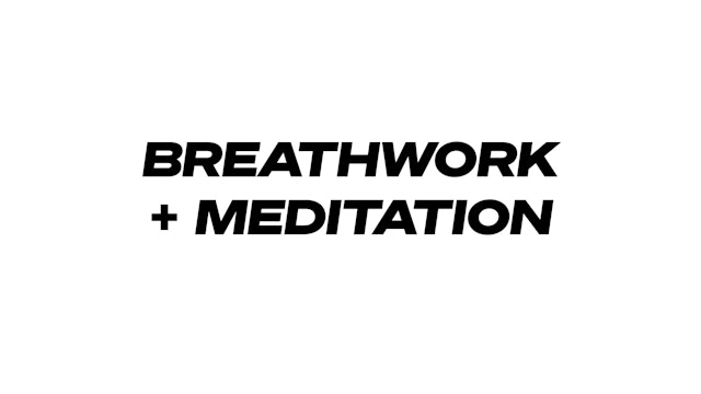 BREATH WORK AND MEDITATION