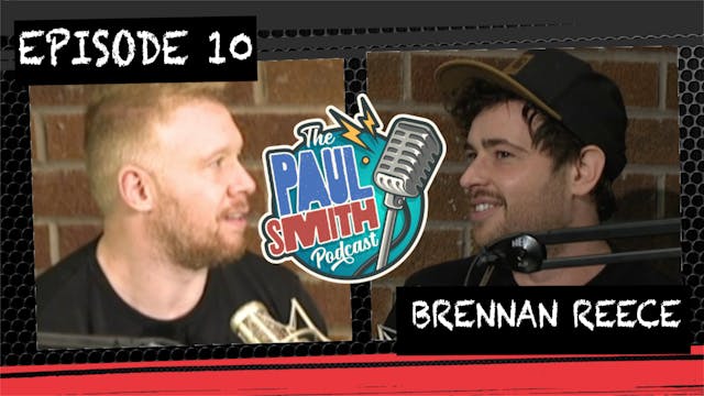 Ep10 with Brennan Reece - The Paul Sm...