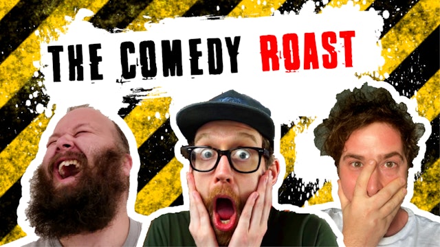 The Comedy Roast // 26th June