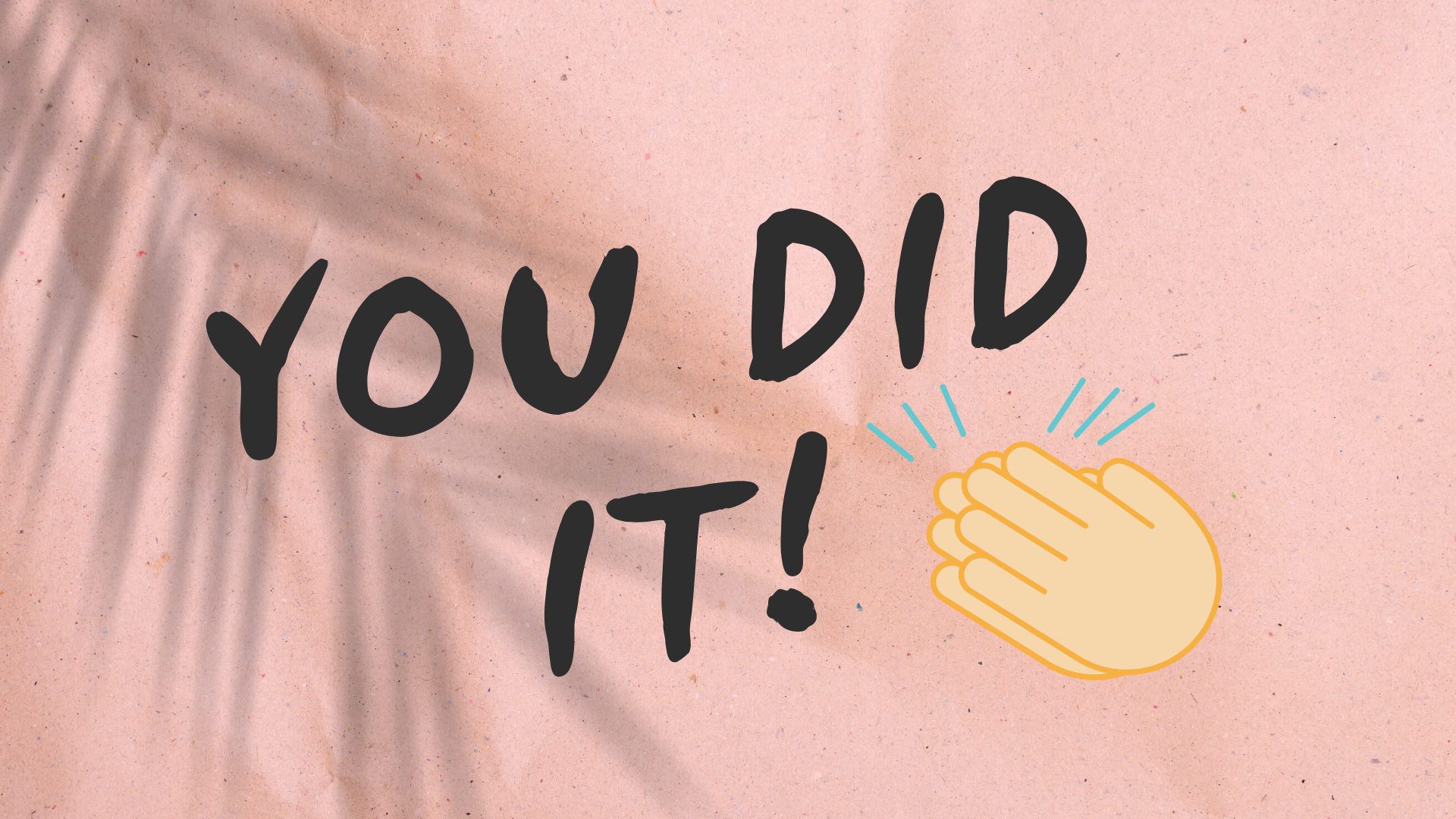 👏🏽 You did it - top gedaan!