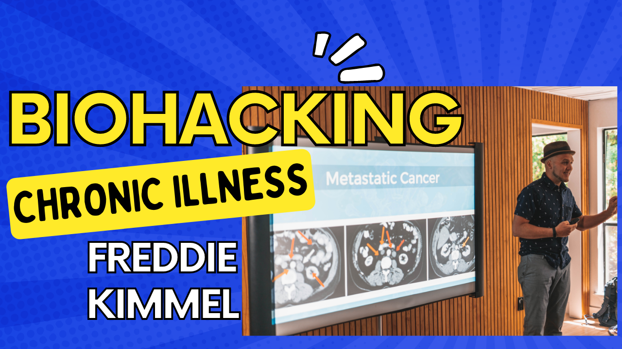 Freddie Kimmel: Biohacking Chronic Illness