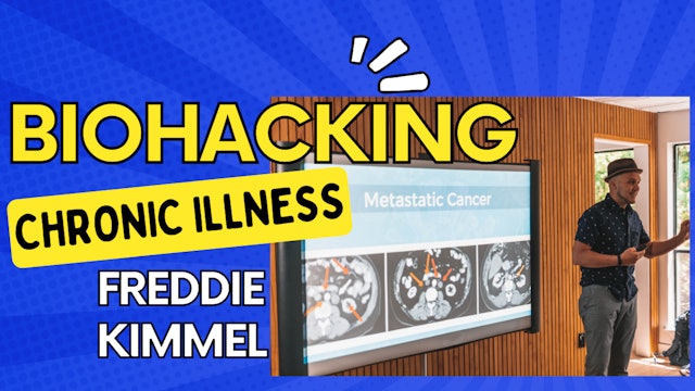 Freddie Kimmel: Biohacking Chronic Illness