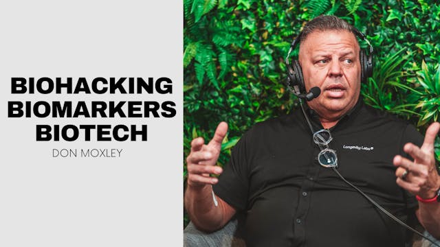 Don Moxley - Biohacking, Biotech, Bio...