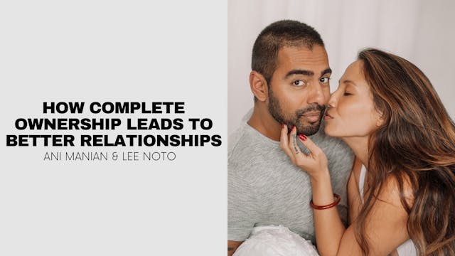 Lee Noto and Ani Manian: How Complete Ownership Leads to Better Relationships