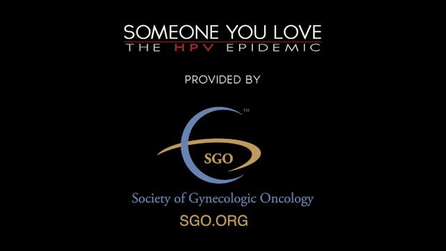 Someone You Love: The HPV Epidemic provided by SGO