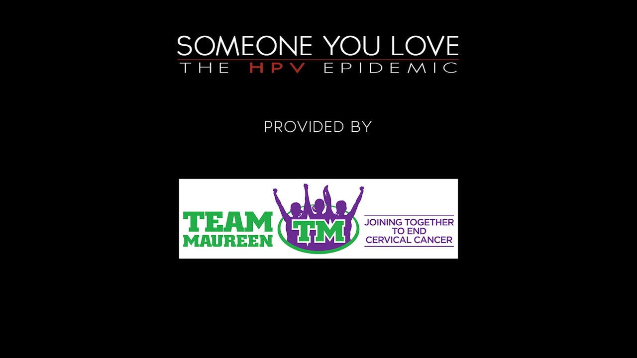 Someone You Love: The HPV Epidemic provided by Team Maureen