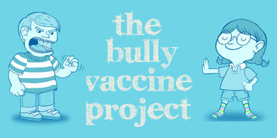 The Bully Vaccine