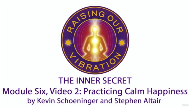 The Inner Secret 6-2: Practicing Calm Happiness