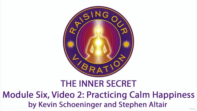 The Inner Secret 6-2: Practicing Calm...