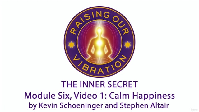 The Inner Secret 6-1: Calm Happiness
