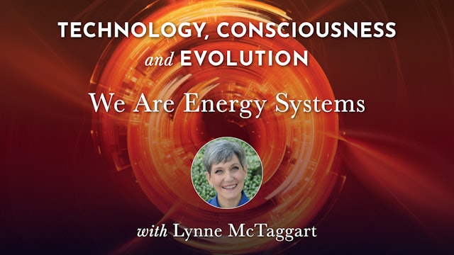 TCE 18 - We Are Energy Systems with Lynne McTaggart