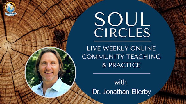 Soul Circle with Dr. Jonathan Ellerby...