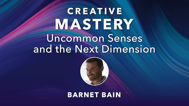 CM-11. Uncommon Senses and the Next Dimension with Barnet Bain