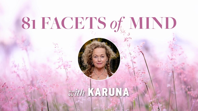 81 Facets of Mind with Karuna - Session 1