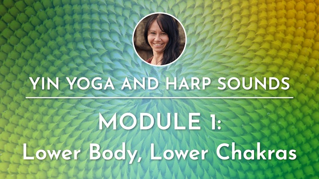 4. Yin Yoga and Harp Sounds, Module 1: Lower Body, Lower Chakras