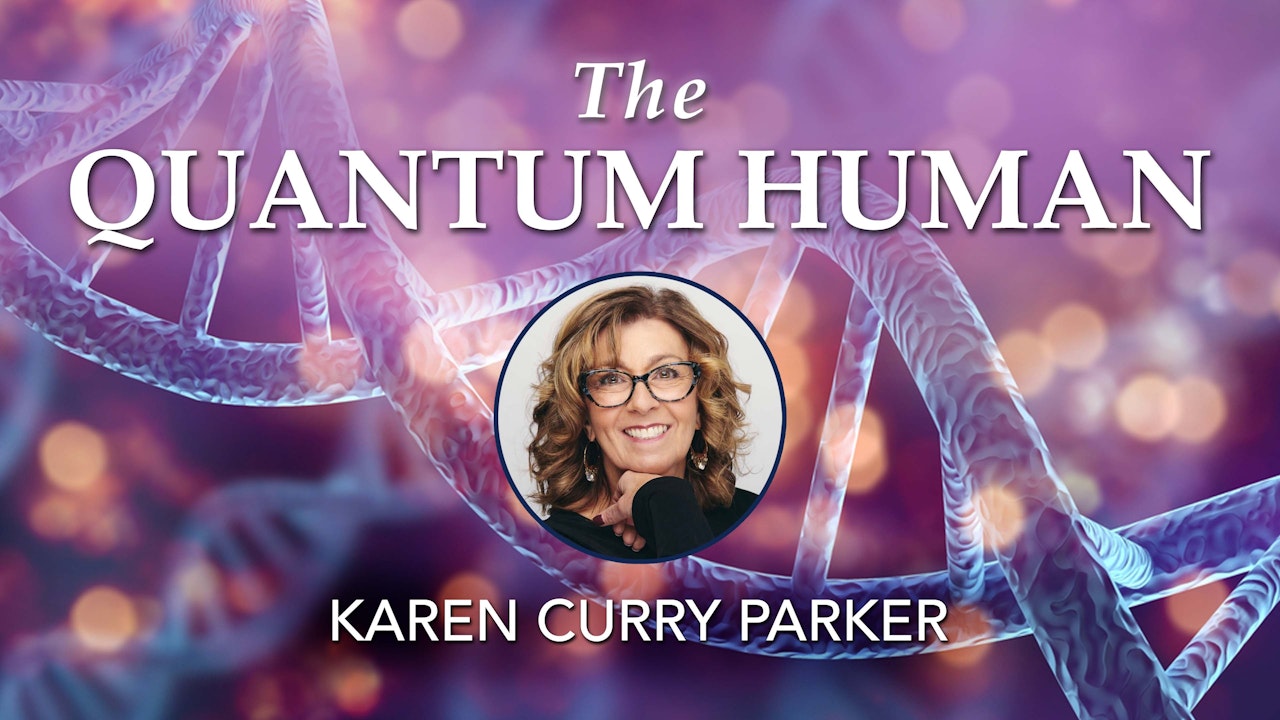 The Quantum Human with Karen Curry Parker