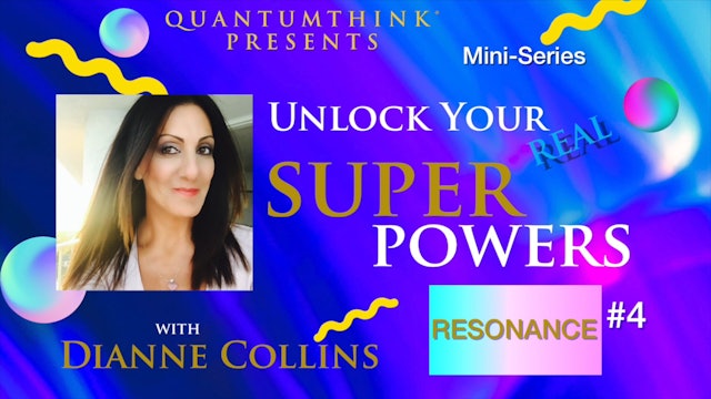 SP-8 Master the Manifesting Power of Resonance with Dianne Collins