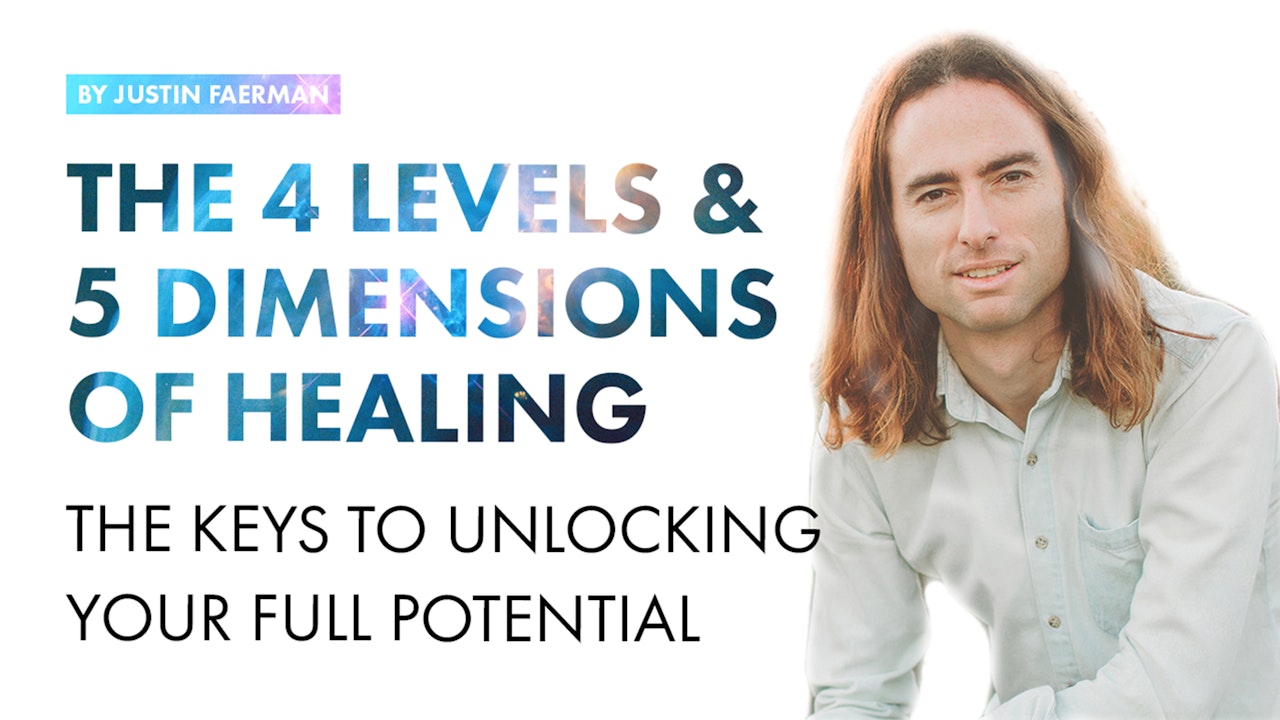 The 4 Levels 5 Dimensions of Healing: The Keys to Unlocking Your Full Potential