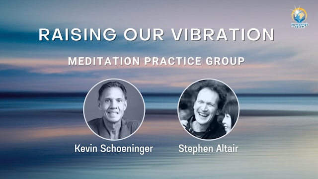 Raising Our Vibration Meditation Practice 5-4-23