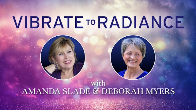 Vibrate to Radiance with Amanda Slade and Deborah Myers
