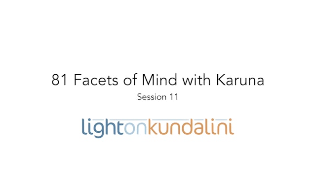 81 Facets of Mind with Karuna - Session 11