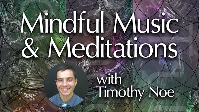 Mindful Music & Meditations with Timothy Noe