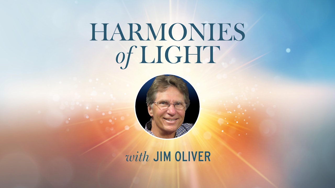 Harmonies of Light with Jim Oliver