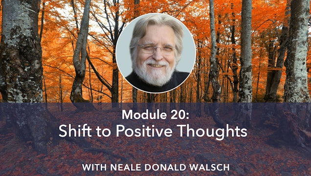 20: Shift to Positive Thoughts with Neale Donald Walsch