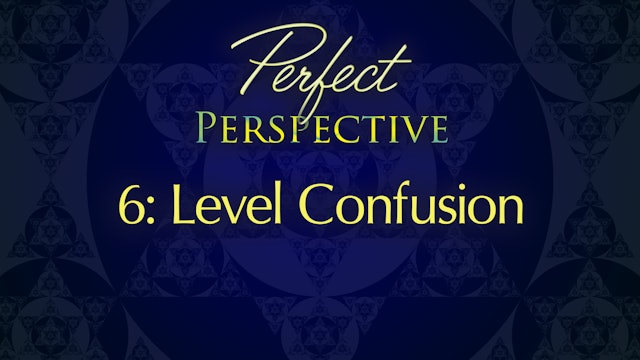Perfect Perspective 6: Level Confusion