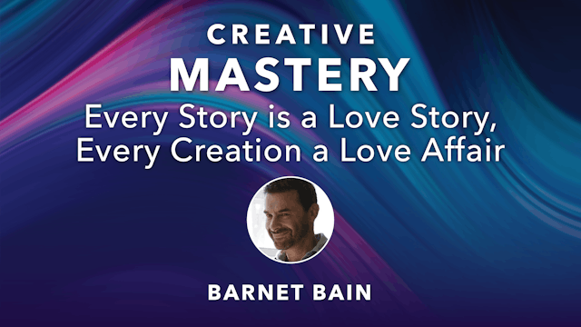 CM-15. Every Story is a Love Story, Every Creation a Love Affair - Barnet Bain