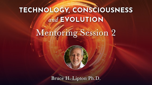 TCE Group Mentoring Session 2 with Bruce H. Lipton Ph.D.