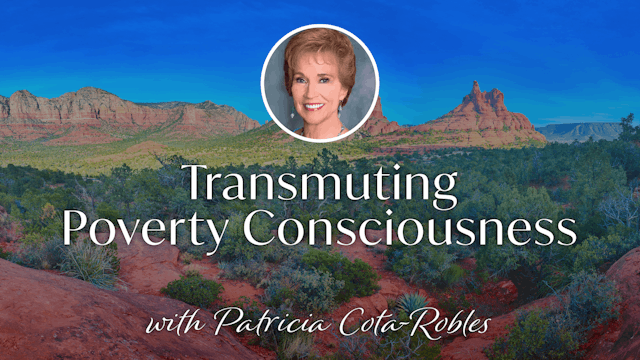 Transmuting Poverty Consciousness with Patricia Cota-Robles