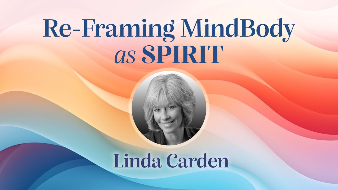 Re-Framing MindBody as Spirit with Linda Carden