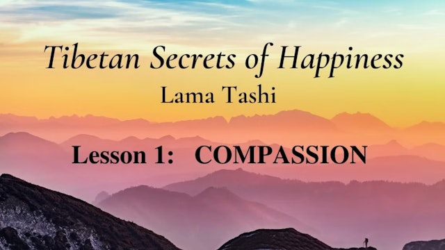 Tibetan Secrets of Happiness - Lesson 1: Compassion