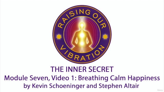 The Inner Secret 7-1: Breathing Calm Happiness