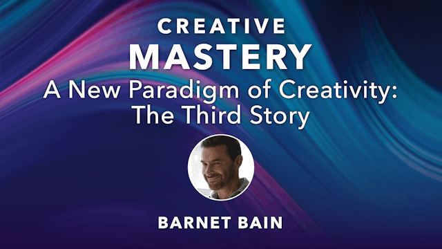 CM-10. A New Paradigm of Creativity: The Third Story with Barnet Bain