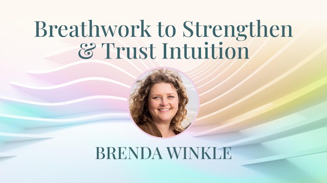 Breathwork to Strengthen and Trust Intuition with Brenda Winkle