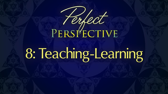 Perfect Perspective 8: Teaching-Learning
