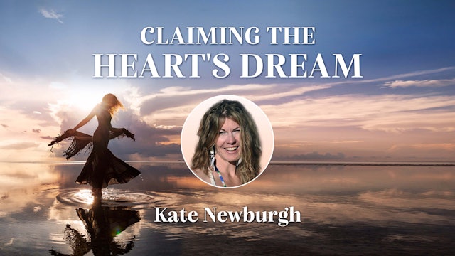 Claiming the Heart's Dream with Kate Newburgh