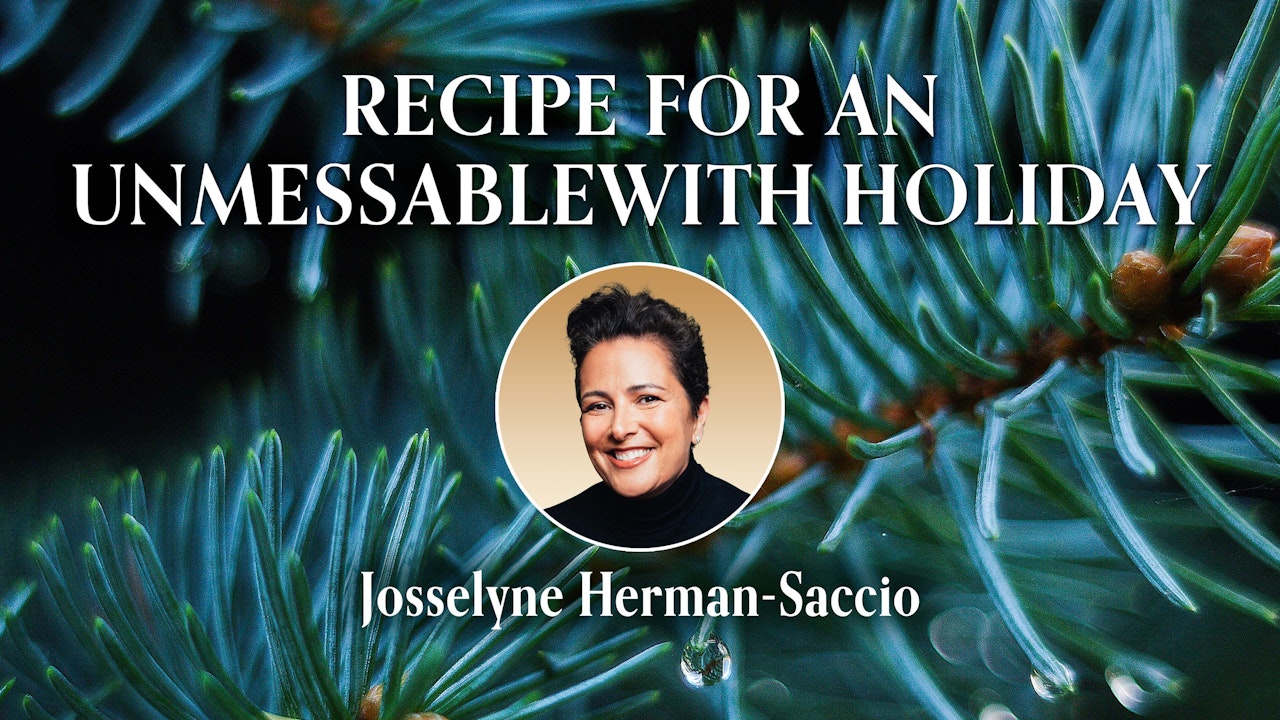 Recipe for an Unmessablewith Holiday with Josselyne Herman-Saccio