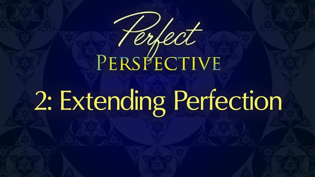 Perfect Perspective 2: Extending Perfection