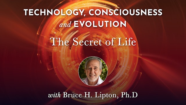 TCE 13 - The Secret of Life with Bruce H. Lipton, Ph.D.