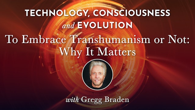 TCE 3 - To Embrace Transhumanism or Not: Why It Matters with Gregg Braden