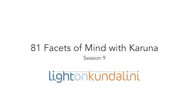 81 Facets of Mind with Karuna - Session 9