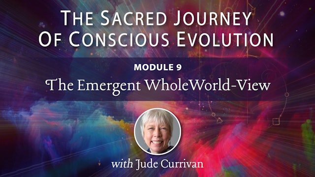 Sacred Journey - Mod 9 - The Emergent WholeWorld-View