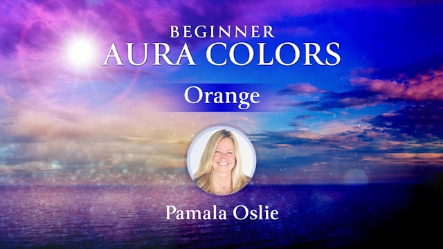 Beginner Aura Colors with Pam Oslie - Orange Aura