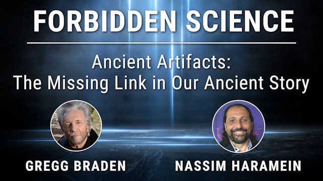 16. Ancient Artifacts: The Missing Link In Our Ancient Story - Nassim Haramein
