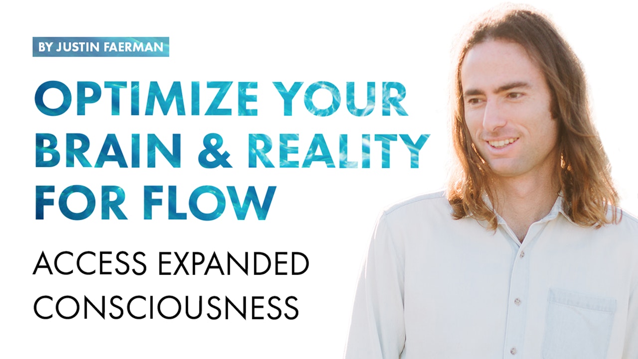 How to Optimize Your Brain & Reality for Expanded States of Consciousness & Flow