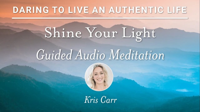 Daring to Live - Kris Carr - Shine Your Light